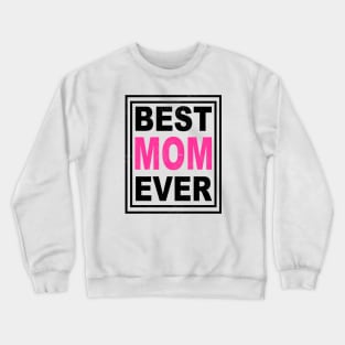 Best Mom Ever gift Crewneck Sweatshirt